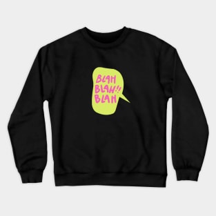 Blah blah blah!! Crewneck Sweatshirt